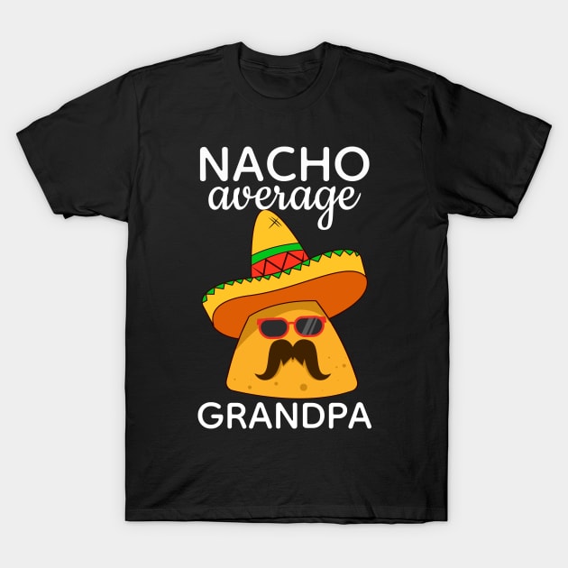 Nacho Average Grandpa Cinco de Mayo T-Shirt by FabulousDesigns